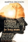 Extreme Weight Loss Hypnosis for Busy Moms : Rapid Weight Loss Trough 21 Sessions of Powerful Psychological Hypnosis for Women Who Want to Stop Eating Emotionally and Increase Self-Confidence - Book