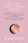 EMPATH Follow Your North Node : Follow Your North Node: A Mindfulness Guide for Sensitive Souls. Awaken Your Psychic Gifts, Master Your Emotions. Life Skills for Relationships, Healing, Wisdom And Tru - Book