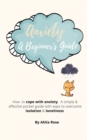 Anxiety A Beginner's Guide : How to Cope With Anxiety. A Simple And Effective Pocket Guide With Ways To Overcome Isolation And Loneliness - Book
