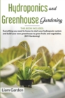 Hydroponics and Greenhouse Gardening : 2 Books in 1: Everything You Need to Know to Start Your Hydroponic System and Build Your Own Greenhouse to Grow Fruits and Vegetables. (DIY Gardening) - Book