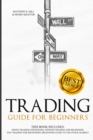Trading Guide for Beginners : This Book Includes: Swing Trading Strategies, Options Trading for Beginners, Day Trading for Beginners, Beginners Guide to the Stock Market - Book