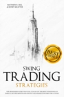 Swing Trading Strategies : The Ultimate Beginner's Guide that will Teach you the Best Strategies to EARN $ 11,997 per month and Create your Passive Income for a Living Thanks to Swing Trading. - Book