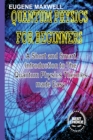 Quantum Physics for Beginners : A Short and Smart Introduction to The Quantum Physics Theories made Easy - Book