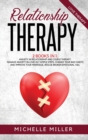 Relationship Therapy : 2 BOOKS IN 1: ANXIETY IN RELATIONSHIP AND COUPLE THERAPY. Manage anxiety in love in 7 simple steps, change your bad habits and improve your marriage, rescue broken emotional rel - Book