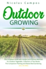 Outdoor Growing : The Complete Guide with Simple and Effective Methods for Outdoor Vegetable. Collection of Two Books: The Companion Planting and Raised Bed Gardening - Book