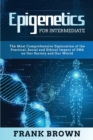Epigenetics for Intermediate : The Most Comprehensive Exploration of the Practical, Social and Ethical Impact of DNA on Our Society and Our World - Book