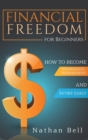 Financial Freedom for Beginners : How To Become Financially Independent and Retire Early - Book