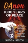 Qanon and 1000 Years of Peace : The Battle For Our Souls and The Earth, Discover How The New World Order and Illuminati Hijacked The World And Control Your Mind - Book