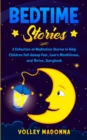 Bedtime Stories : A Collection of Meditation Stories to Help Children Fall Asleep Fast, Learn Mindfulness, and Thrive, Storybook - Book
