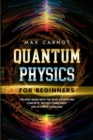 Quantum Physics for Beginners : The Easy Guide with The Most Interesting Concepts. Without Hard Math and in Simple Language. - Book