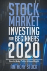 Stock Market Investing for Beginners 2020 : How to Make Profits and Grow Wealth - Book