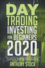 Day Trading Investing for Beginners 2020 : Everything You Need to Start Making Money Today - Book