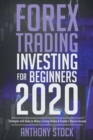 Forex Trading Investing for Beginners 2020 : Strategies and Ideas to Make a Living Online and Create a Passive Income - Book