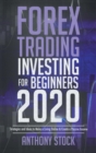 Forex Trading Investing for Beginners 2020 : Strategies and Ideas to Make a Living Online & Create a Passive Income - Book