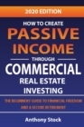 How to Create Passive Income through Commercial Real Estate Investing : A Beginners' Guide to Financial Freedom and a Secure Retirement - Book