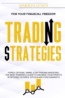 Trading Strategies : For Your Financial Freedom. Forex, Options, Swing & Day Trading Investing. The Most Powerful Guide to Maximize Your Profits in Options, Futures, Stocks and Forex Markets - Book