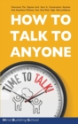 How to Talk to Anyone : Overcome the Shyness and Start a Conversation Anytime and Anywhere Without Fear and with High Self-Confidence - Book