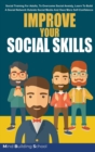 Improve Your Social Skills : Social Training for Adults, to Overcome Social Anxiety, Learn to Build a Social Network Outside Social Media and Have More Self-Confidence - Book