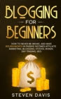 Blogging for Beginners : How to Never Be Broke, and Make $10,000/month in Passive Incomes Affiliate Marketing, Blogging, Stocks, Bonds, Day Trading, SEO - Book