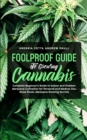 Foolproof Guide to Growing Cannabis : Complete Beginner's Guide to Indoor and Outdoor Marijuana Cultivation for Personal and Medical Use, Grass Roots, Marijuana Growing Secrets - Book