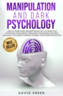 Manipulation and Dark Psychology : How to Learn Speed Reading People and Use the Secrets of Emotional Intelligence. the Best Guide to Defend Yourself from Dark Psychology. - Book
