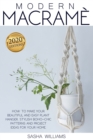 Modern Macrame : How to make your beautiful and easy plant hanger. Stylish Boho-Chic patterns and project ideas for your home - Book