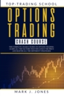 Options Trading Crash Course : The Complete Options Trading Crash Course. Learn All the Factors That Influence the Price and Master All the Different Strategies - Book