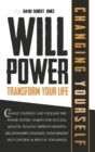 Willpower Transform Your Life : Change Yourself and Unleash the Power Within. Habits for Success, Health, Wealth. Improve Mindful Relationships Changing Your Mindset. Self-Control and Mental Toughness - Book