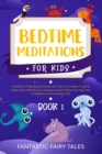 Bedtime Meditations For Kids : Collection Of Meditation Stories And Tales For Children To Go To Sleep. Learn Mindfulness, Reduce Anxiety, Stress, And Help Your Child Relax And Fall Asleep Fast. Book 1 - Book