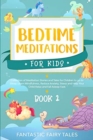 Bedtime Meditations For Kids : Collection Of Meditation Stories And Tales For Children To Go To Sleep. Learn Mindfulness, Reduce Anxiety, Stress, And Help Your Child Relax And Fall Asleep Fast. Book 2 - Book
