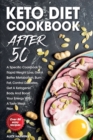 Keto Diet Cookbook After 50 : A Specific Cookbook To Rapid Weight Loss, Get A Better Metabolism, Burn Fat, Control Diabetes, Get A Ketogenic Body And Boost Your Energy With A Tasty Meal Plan - Book