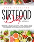 Sirtfood Diet : 2 Books in 1: 280+ Tasty Recipes To Boost Your 'Skinny Gene'. 4-Weeks Meal Plan and Cookbook To Reboot Your Metabolism And Enjoy Permanent Weight Loss Results Eating Delicious Food. - Book