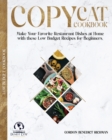 Copycat Cookbook : Make Your Favorite Restaurant Dishes at Home with these Low Budget Recipes for Beginners. - Book