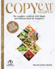 Copycat Recipes : The complete cookbook with Simple and Delicious Ideas for Beginners - Book