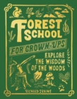 Forest School For Grown-Ups : Explore the Wisdom of the Woods - Book