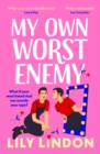 My Own Worst Enemy : The hot enemies-to-lovers romcom you won't want to miss! - Book