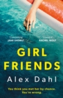 Girl Friends : The holiday of your dreams becomes a nightmare in this dark and addictive glam-noir thriller - Book
