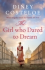 The Girl Who Dared to Dream : A Beautiful and Heart-Rending Historical Fiction Novel from Bestselling Author Diney Costeloe - eBook