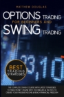 Options Trading for Beginners and Swing Trading : The Complete Crash Course with Latest Strategies to Make Money Online with Techniques and Tactics to Create Your Passive Income and Reach Financial Fr - Book