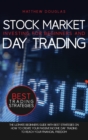 Stock Market Investing for Beginners and Day Trading : The Ultimate Beginners Guide with Best Strategies On How to Create Your Passive Income. Day Trading to Reach Your Financial Freedom - Book