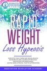 Rapid Weight Loss Hypnosis : How Effectively Overcome Mental Blocks and Burn Fat and Calories Effortlessly: Meditation for Mindfulness, Gastric Band Hypnosis, Positive Affirmations - Book