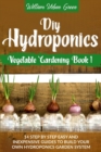 Diy Hydroponics : A Step-By-Step Easy And Inexpensive Guide To Build Your Hydroponics Garden System - Book