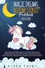 Magic Dreams Bedtime Stories for Kids Collection : Meditation Stories About Unicorns, Dinosaurs, Princesses And Other Little Tales For Your Kids To Help Them Fall Asleep easily, Feeling Calm. Easy to - Book
