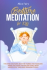Bedtime Meditation for Kids : Fun And Engaging Bedtime Stories For Toddles. Make You Child Fall Asleep Easily With Meditation Tales And Relaxing Topics - Book