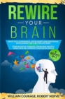 Rewire Your Brain : Build Self-Confidence, Good Habits and Emotional Intelligence for a Better Life NOW! 4 Books In 1: Improve Your Social skills, Stop Negative Thinking, Overcome Anxiety, Mind Hackin - Book