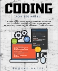 Coding For Beginners : A Simplified Guide For Beginners To Learn Self-Taught Coding Step By Step. Become An Expert Coder In The Shortest Time Possible - Book
