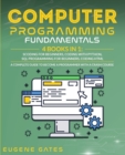 Computer Programming Fundamentals : Coding For Beginners, Coding With Python, SQL Programming For Beginners, Coding HTML. A Complete Guide To Become A Programmer With A Crash Course - Book