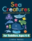 Sea Creatures : Astonishing Coloring Book for Toddlers Ages 4-8 - Book