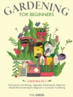 Gardening for Beginners : 4 BOOKS IN 1 Hydroponics Gardening, Vegetable Gardening for Beginners, Raised Bed Gardening for Beginners, Container Gardening - Book