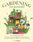 Gardening for Beginners : 4 BOOKS IN 1 Hydroponics Gardening, Vegetable Gardening for Beginners, Raised Bed Gardening for Beginners, Container Gardening - Book